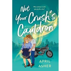 Not Your Crush's Cauldron -- April Asher